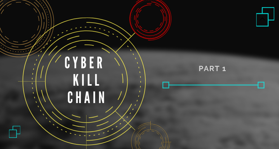 Cyber Kill Chain - Part 1
